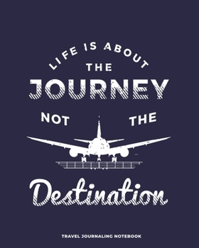 Travel Journaling Notebook: Travel Journaling Notebook with Pages for Vacation Logging and Vacation Planning / Travel Gift for Couples, Adults, ... and journaling (8 x 10 - 150 pages)