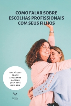 Paperback Como falar sobre escolhas profissionais com seus filhos [Portuguese] Book