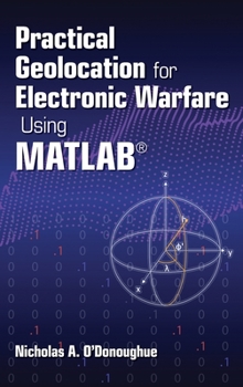 Hardcover Practical Geolocation for Electronic Warfare Using MATLAB Book