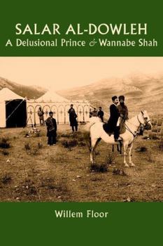 Paperback Salar al-Dowleh: A Delusional Prince and Wannabe Shah Book