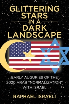 Paperback Glittering Stars in a Dark Landscape: Early Auguries of the 2020 Arab "Normalization" with Israel Book