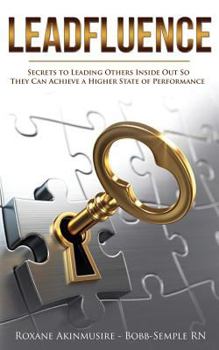 Paperback Leadfluence: Secrets To Leading Others Inside Out So They Can Achieve A Higher State Of Performance Book