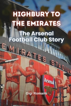 Paperback Highbury to the Emirates: The Arsenal Football Club Story Book