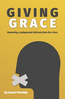 Paperback Giving Grace: Removing a Judgmental Attitude from Our Lives Book