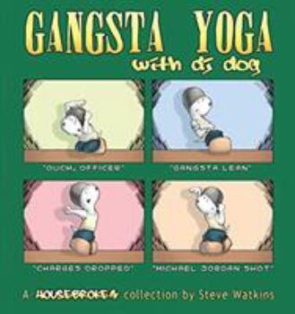 Paperback Gangsta Yoga with DJ Dog: A Housebroken Collection Book