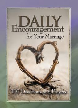 Hardcover Daily Encouragement for Your Marriage: 100 Devotions and Prayers Book