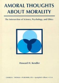 Paperback Amoral Thoughts about Morality: The Intersection of Science, Psychology, and Ethics Book