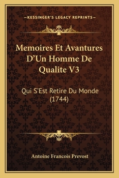 Paperback Memoires Et Avantures D'Un Homme De Qualite V3: Qui S'Est Retire Du Monde (1744) [French] Book