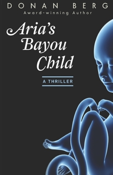 Paperback Aria's Bayou Child: A thriller Book