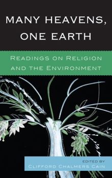 Hardcover Many Heavens, One Earth: Readings on Religion and the Environment Book