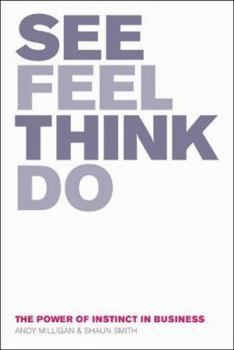 Paperback See, Feel, Think, Do: The Power of Instinct in Business Book