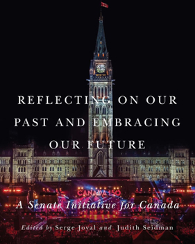 Hardcover Reflecting on Our Past and Embracing Our Future: A Senate Initiative for Canada Book