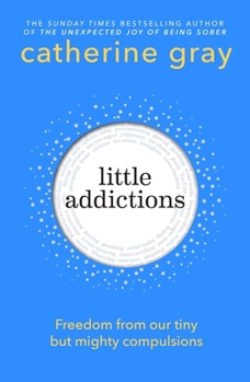 Paperback Little Addictions: Freedom from Our Tiny But Mighty Compulsions Book