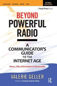 Paperback Beyond Powerful Radio: A Communicator's Guide to the Internet Age-News, Talk, Information & Personality for Broadcasting, Podcasting, Interne Book