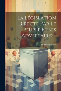 Paperback La Législation Directe Par Le Peuple Et Ses Adversaires... [French] Book