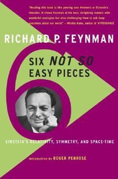 Paperback Six Not So Easy Pieces: Einstein's Relativity, Symmetry, & Space-Time Book
