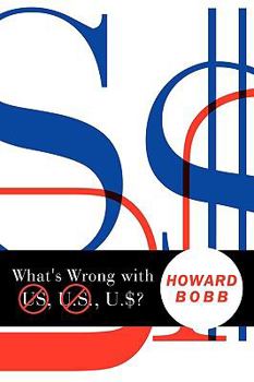 Hardcover What's Wrong with US, U.S., U.$? Book
