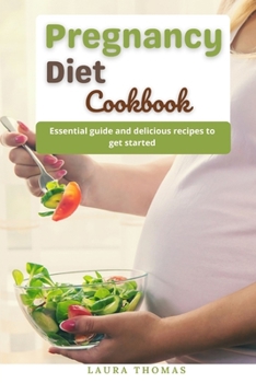 Paperback Pregnancy Diet Cookbook: The essential cookbook with healthy and delicious recipes for moms Book