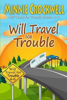 Will Travel for Trouble Series: Books 4-6 - Book  of the Will Travel for Trouble