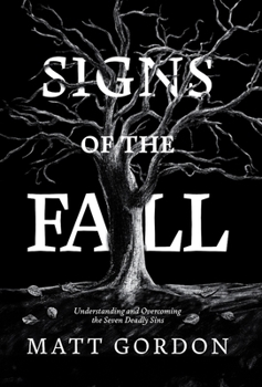Hardcover Signs of the Fall: Understanding and Overcoming the Seven Deadly Sins Book