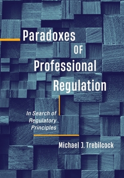 Hardcover Paradoxes of Professional Regulation: In Search of Regulatory Principles Book