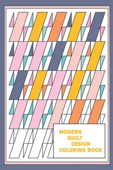 Paperback Modern Quilt Design Coloring Book: Geometric Patterns and Shapes for the Modern Quilter Book