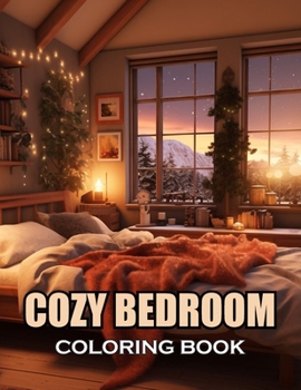 Cozy Bedroom Coloring Book: 100+ Amazing Coloring Pages for All Ages