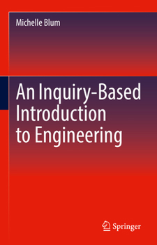 Hardcover An Inquiry-Based Introduction to Engineering Book