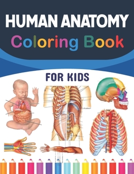 Paperback Human Anatomy Coloring Book For Kids: A Collection of Fun and Easy Human Anatomy Coloring Pages for Kids Toddlers and Preschool. Brain Heart Lung Live Book