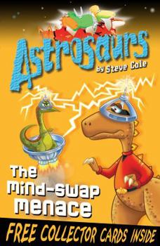 The Mind-swap Menace - Book #4 of the Astrosaurs