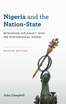 Hardcover Nigeria and the Nation-State: Rethinking Diplomacy with the Postcolonial World Book