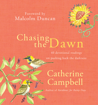 Hardcover Chasing the Dawn: 40 Devotional Readings on Pushing Back the Darkness Book
