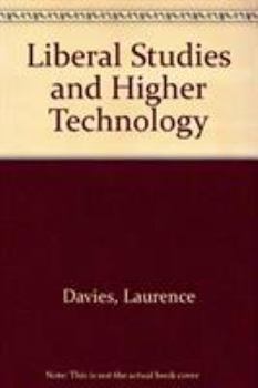 Hardcover Liberal Studies and Higher Technology Book