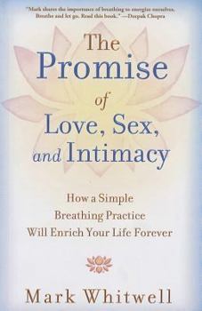 Paperback The Promise of Love, Sex, and Intimacy: How a Simple Breathing Practice Will Enrich Your Life Forever Book