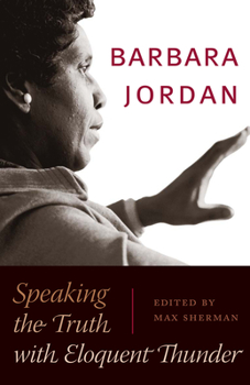 Barbara Jordan: Speaking the Truth with Eloquent Thunder (Louann Atkins Temple Women & Culture Series) - Book  of the Louann Atkins Temple Women & Culture Series