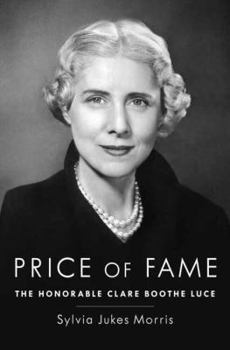 Hardcover Price of Fame: The Honorable Clare Boothe Luce Book
