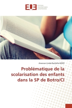 Problématique de la scolarisation des enfants dans la SP de Botro/CI (French Edition)