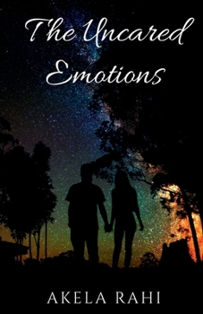 Paperback The Uncared Emotions: Pouring Emotions Into Words Book