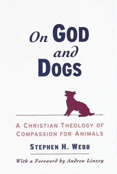 Hardcover On God and Dogs: A Christian Theology of Compassion for Animals Book