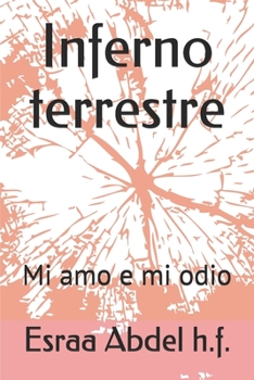 Paperback Inferno terrestre: Mi amo e mi odio [Italian] Book