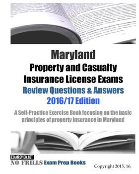 Paperback Maryland Property and Casualty Insurance License Exams Review Questions & Answers 2016/17 Edition: A Self-Practice Exercise Book focusing on the basic Book