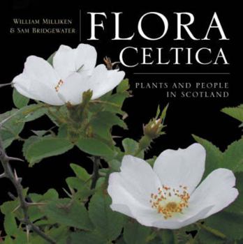 Hardcover Flora Celtica: Plants and People in Scotland Book