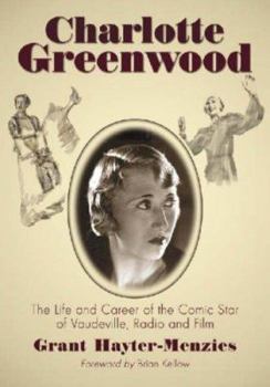 Paperback Charlotte Greenwood: The Life and Career of the Comic Star of Vaudeville, Radio and Film Book