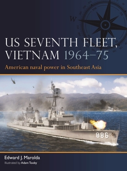 Paperback Us Seventh Fleet, Vietnam 1964-75: American Naval Power in Southeast Asia Book