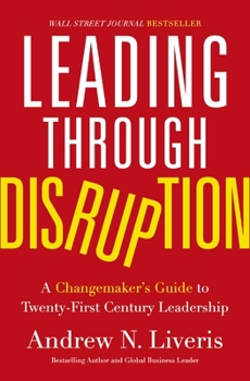 Hardcover Leading Through Disruption: A Changemaker's Guide to Twenty-First Century Leadership Book