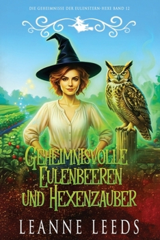 Geheimnisvolle Eulenbeeren und Hexenzauber (Die Geheimnisse der Eulenstern-Hexe) (German Edition)