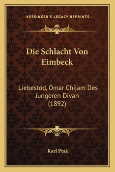 Paperback Die Schlacht Von Eimbeck: Liebestod, Omar Chijam Des Jungeren Divan (1892) [German] Book