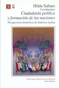Paperback Ciudadania Politica y Formacion de Las Naciones: Perspectivas Historicas de America Latina [Spanish] Book