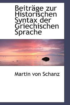 Paperback Beitrage Zur Historischen Syntax Der Griechischen Sprache Book