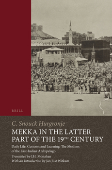 Mekka in the Latter Part of the 19th Century - Book #1 of the Brill Classics in Islam